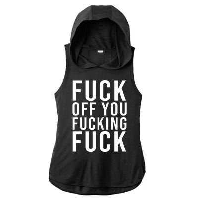 Fuck Off You Fucking Fuck Funny Ladies PosiCharge Tri-Blend Wicking Draft Hoodie Tank