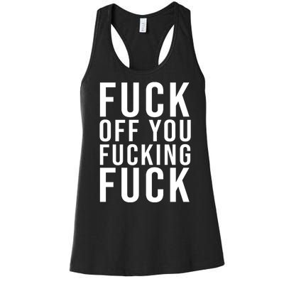 Fuck Off You Fucking Fuck Funny Women's Racerback Tank