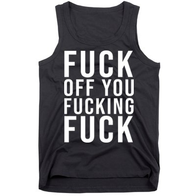 Fuck Off You Fucking Fuck Funny Tank Top