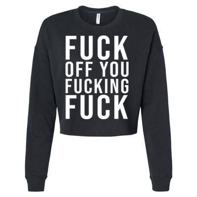 Fuck Off You Fucking Fuck Funny Cropped Pullover Crew