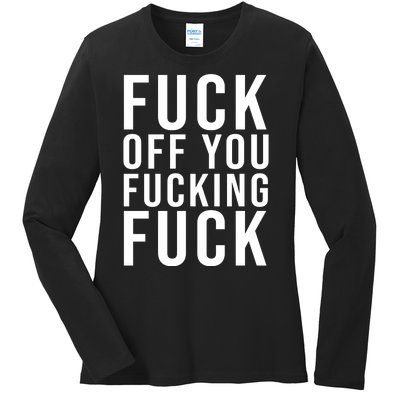 Fuck Off You Fucking Fuck Funny Ladies Long Sleeve Shirt