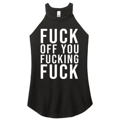 Fuck Off You Fucking Fuck Funny Women's Perfect Tri Rocker Tank