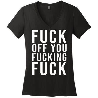 Fuck Off You Fucking Fuck Funny Women's V-Neck T-Shirt