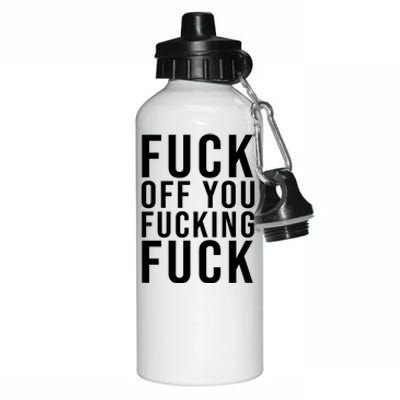 Fuck Off You Fucking Fuck Funny Aluminum Water Bottle 