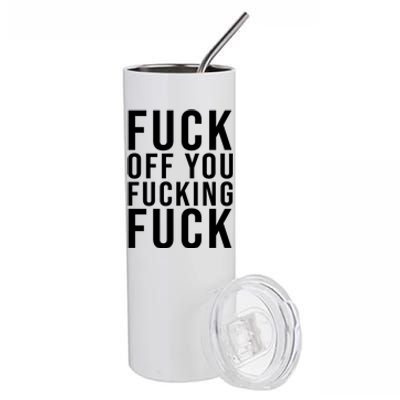 Fuck Off You Fucking Fuck Funny Stainless Steel Tumbler