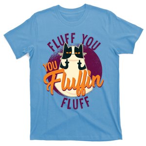 Fluff Off You Fluffin Fluff Tee Funny Kitten Angry Paws Cat Gift T-Shirt