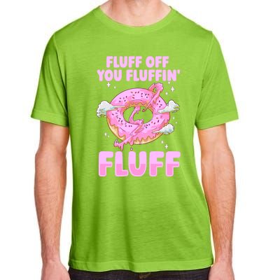 Fluff Off You Fluffin' Fluff Quote Doughnut Lover Gift Adult ChromaSoft Performance T-Shirt