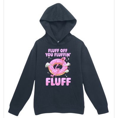 Fluff Off You Fluffin' Fluff Quote Doughnut Lover Gift Urban Pullover Hoodie