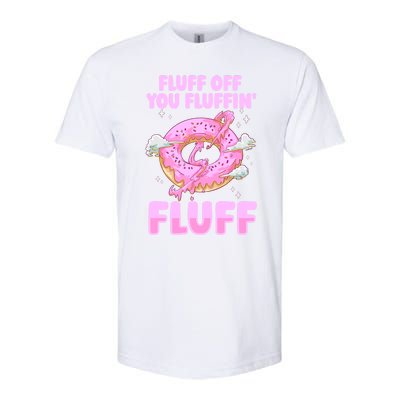 Fluff Off You Fluffin' Fluff Quote Doughnut Lover Gift Softstyle CVC T-Shirt