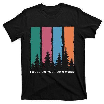 Focus On Your Own Work T-Shirt