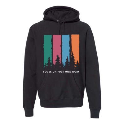 Focus On Your Own Work Premium Hoodie