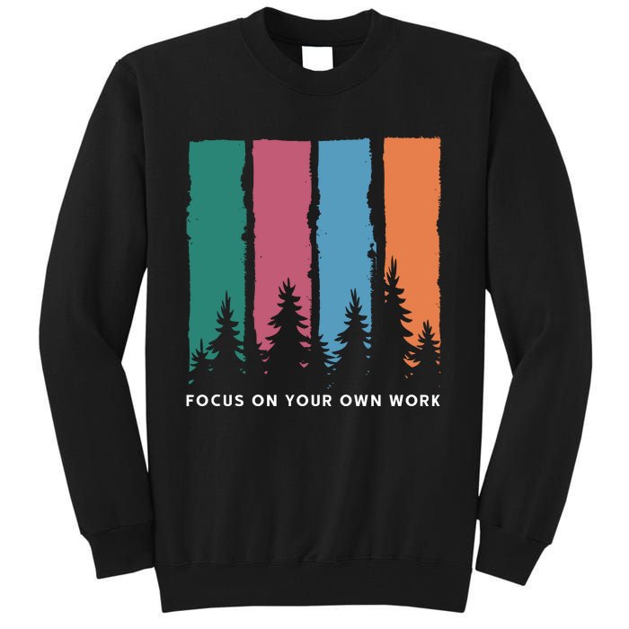 Focus On Your Own Work Tall Sweatshirt