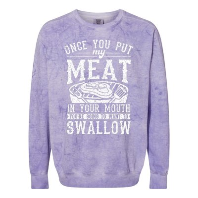 Funny Once You Put My Meat In Your Mouth Grilling Grill BBQ Colorblast Crewneck Sweatshirt