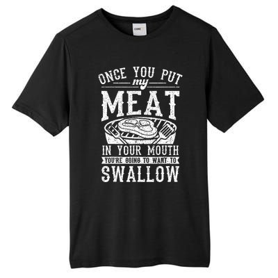 Funny Once You Put My Meat In Your Mouth Grilling Grill BBQ Tall Fusion ChromaSoft Performance T-Shirt