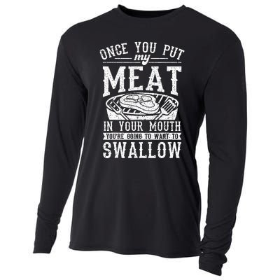 Funny Once You Put My Meat In Your Mouth Grilling Grill BBQ Cooling Performance Long Sleeve Crew