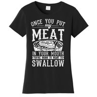 Funny Once You Put My Meat In Your Mouth Grilling Grill BBQ Women's T-Shirt