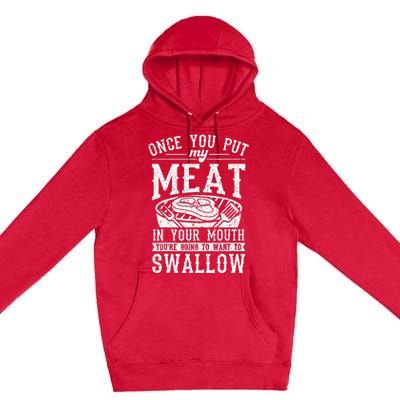 Funny Once You Put My Meat In Your Mouth Grilling Grill BBQ Premium Pullover Hoodie