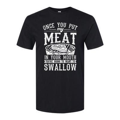 Funny Once You Put My Meat In Your Mouth Grilling Grill BBQ Softstyle CVC T-Shirt