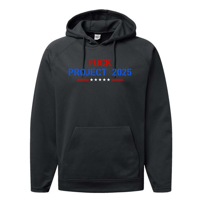 Fuck Project 2025 Election 2024 Pro Democracy Performance Fleece Hoodie