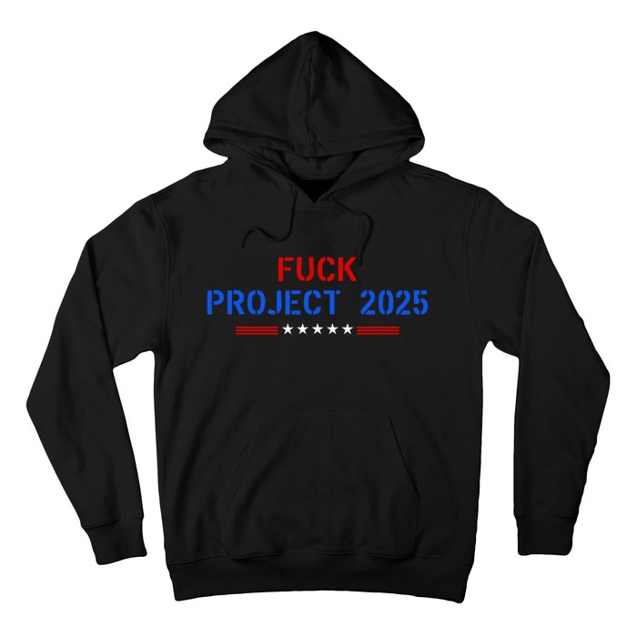 Fuck Project 2025 Election 2024 Pro Democracy Hoodie