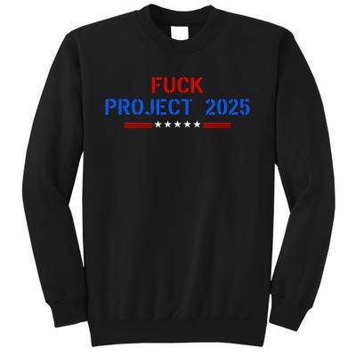 Fuck Project 2025 Election 2024 Pro Democracy Sweatshirt