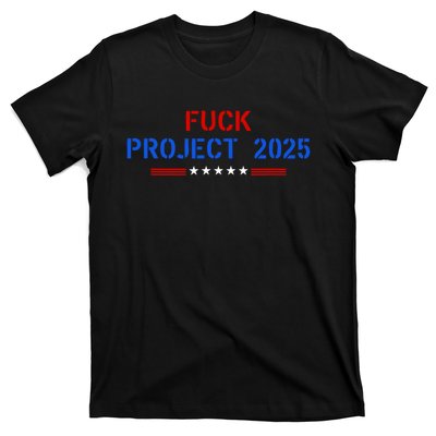 Fuck Project 2025 Election 2024 Pro Democracy T-Shirt