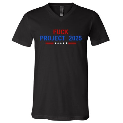 Fuck Project 2025 Election 2024 Pro Democracy V-Neck T-Shirt