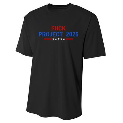 Fuck Project 2025 Election 2024 Pro Democracy Performance Sprint T-Shirt