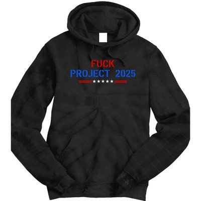 Fuck Project 2025 Election 2024 Pro Democracy Tie Dye Hoodie