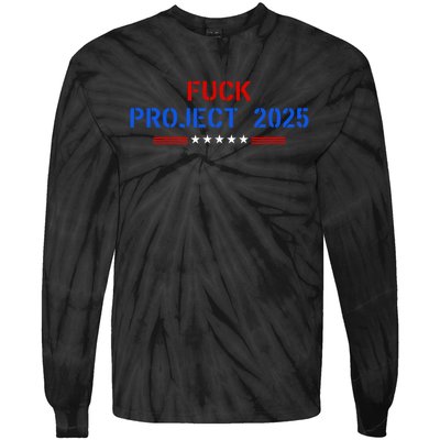 Fuck Project 2025 Election 2024 Pro Democracy Tie-Dye Long Sleeve Shirt