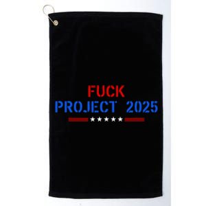 Fuck Project 2025 Election 2024 Pro Democracy Platinum Collection Golf Towel