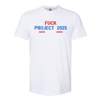 Fuck Project 2025 Election 2024 Pro Democracy Softstyle CVC T-Shirt