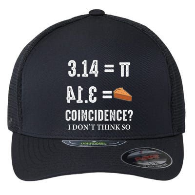 Funny Pi 314 = Pie Coincidence I Think Not Math Pun Flexfit Unipanel Trucker Cap