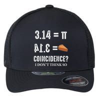 Funny Pi 314 = Pie Coincidence I Think Not Math Pun Flexfit Unipanel Trucker Cap