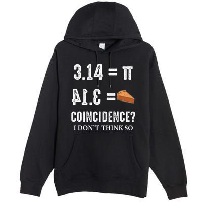 Funny Pi 314 = Pie Coincidence I Think Not Math Pun Premium Pullover Hoodie
