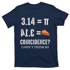 Funny Pi 314 = Pie Coincidence I Think Not Math Pun T-Shirt