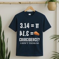 Funny Pi 314 = Pie Coincidence I Think Not Math Pun T-Shirt