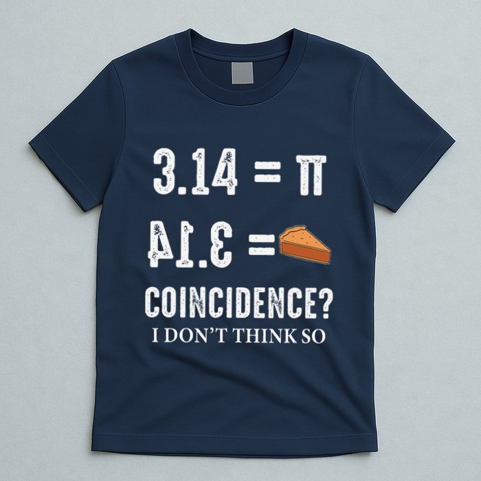 Funny Pi 314 = Pie Coincidence I Think Not Math Pun T-Shirt
