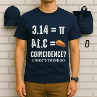 Funny Pi 314 = Pie Coincidence I Think Not Math Pun T-Shirt
