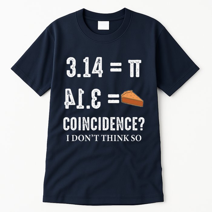 Funny Pi 314 = Pie Coincidence I Think Not Math Pun Tall T-Shirt