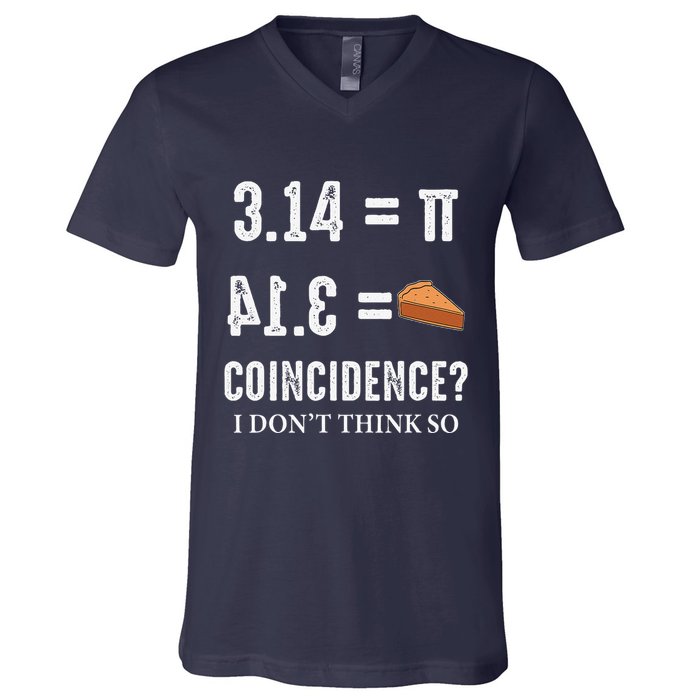 Funny Pi 314 = Pie Coincidence I Think Not Math Pun V-Neck T-Shirt