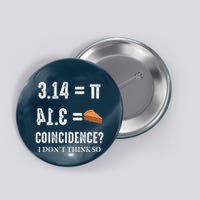 Funny Pi 314 = Pie Coincidence I Think Not Math Pun Button