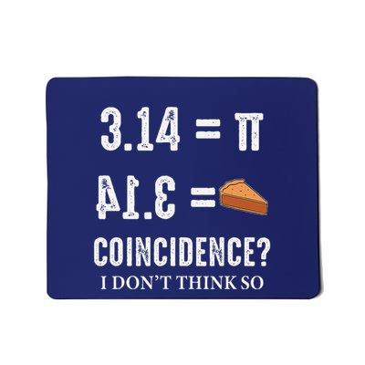 Funny Pi 314 = Pie Coincidence I Think Not Math Pun Mousepad