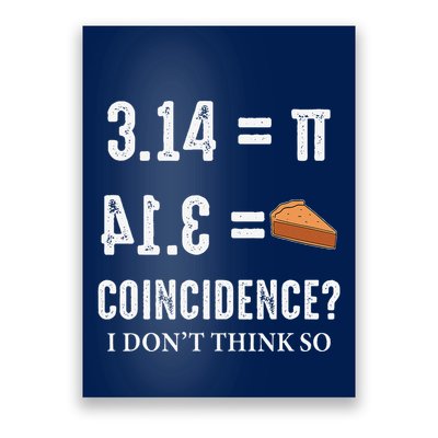 Funny Pi 314 = Pie Coincidence I Think Not Math Pun Poster