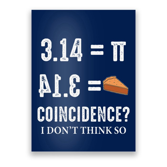 Funny Pi 314 = Pie Coincidence I Think Not Math Pun Poster