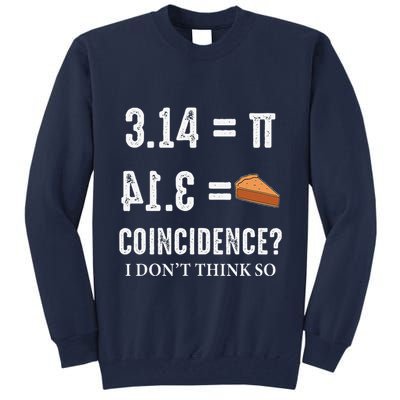 Funny Pi 314 = Pie Coincidence I Think Not Math Pun Tall Sweatshirt