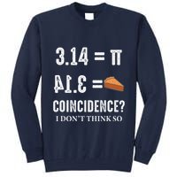 Funny Pi 314 = Pie Coincidence I Think Not Math Pun Tall Sweatshirt