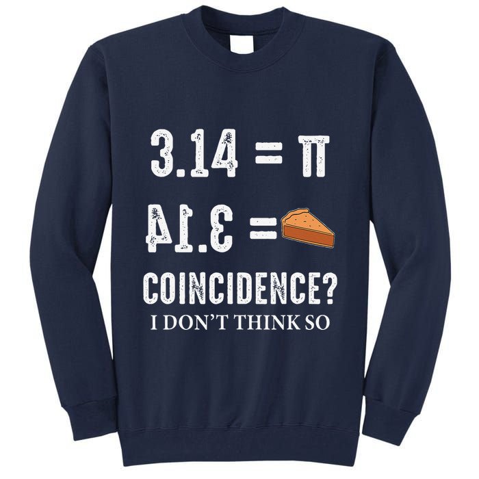 Funny Pi 314 = Pie Coincidence I Think Not Math Pun Tall Sweatshirt