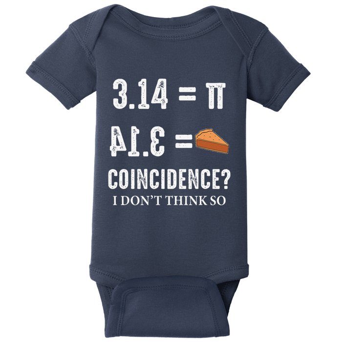 Funny Pi 314 = Pie Coincidence I Think Not Math Pun Baby Bodysuit