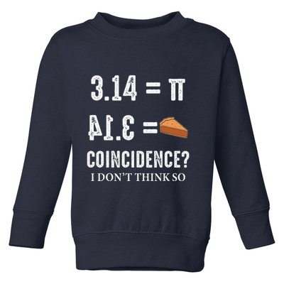 Funny Pi 314 = Pie Coincidence I Think Not Math Pun Toddler Sweatshirt